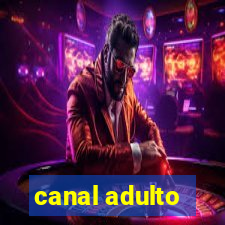 canal adulto